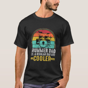 Drummer Dad Like A Regular Dad But Cooler Music Dr T-Shirt