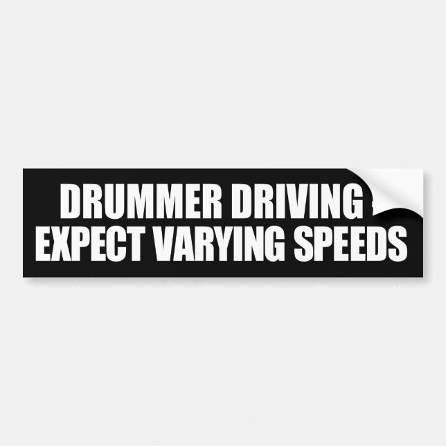 Drummer Driving Varying Speeds Bumper Sticker (Front)