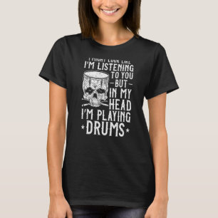 Drummer Drum Set Vintage I Might Look Like I'm Lis T-Shirt