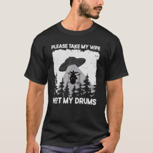 Drummer Drumming Drum Kit Percussion I Wife Ufo Al T-Shirt