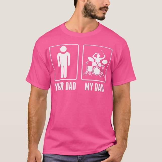 Drummer Drums Your Dad My Dad Tshirt (Front)