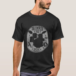 Drummer For Jesus Love Music Drum Drumming Christi T-Shirt