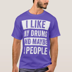 Drummer For Men I Like My Drums Funny Drummers Men T-Shirt