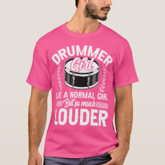 Drummer Girl Like A Normal Girl - Funny Drums Love T-Shirt