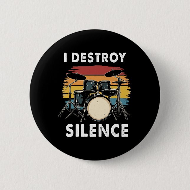 Drummer I Destroy Silence Drum 6 Cm Round Badge (Front)