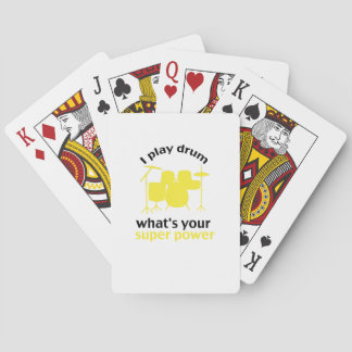 Drummer I play drums whats your super power Playing Cards
