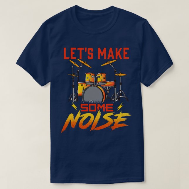 Drummer Lets Make Some Noise Drums Drumming T-Shirt (Design Front)
