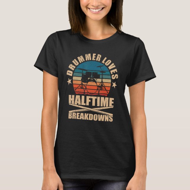 Drummer Loves Halftime Breakdowns Drums T-Shirt (Front)
