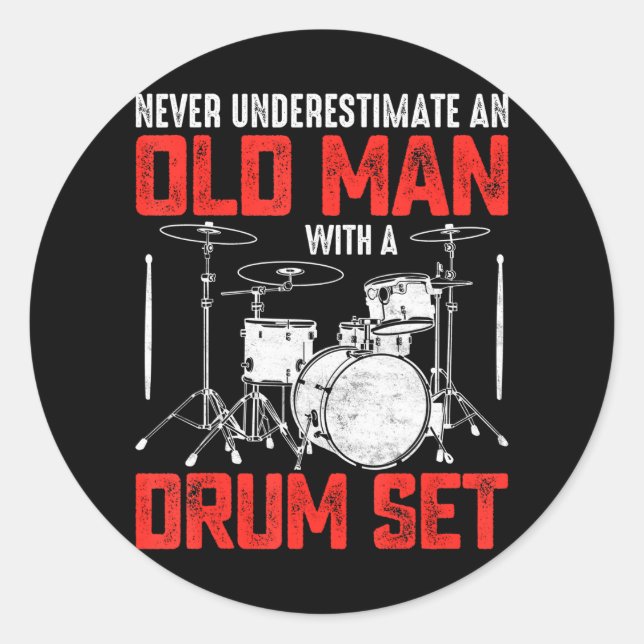 Drummer Never Underestimate An Old Man With A Classic Round Sticker (Front)