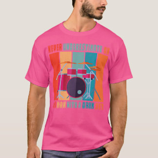 Drummer - Never Underestimate An Old Man With A Dr T-Shirt