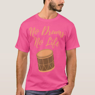 Drummer No Drums No Life Band Musician Drum Player T-Shirt