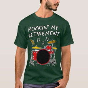 Drummer Rockin My Retirement Drum Teacher Retired T-Shirt
