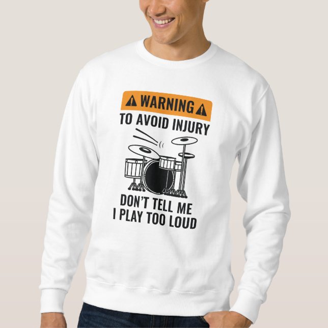 Drummer Warning Sweatshirt (Front)