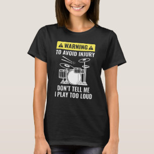 Drummer Warning T-Shirt