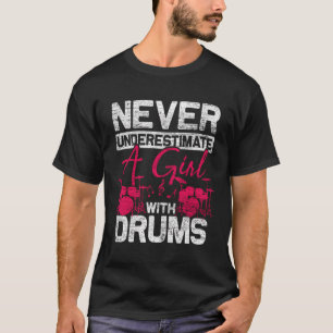 Drummer Women Never Underestimate A Girl With Drum T-Shirt
