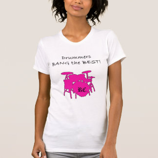 Drummers Bang the Best T-Shirt