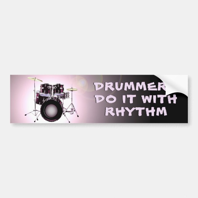 Drummers do it with Rhythm Bumper Sticker (Front)