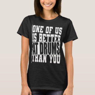 Drummers Drum Funny Gift for Drummer T-Shirt