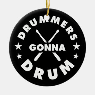Drummers Gonna Drum, funny drummers Ceramic Tree Decoration