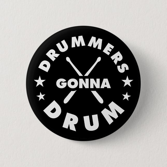 Drummers Gonna Drum, funny drummers saying 6 Cm Round Badge (Front)