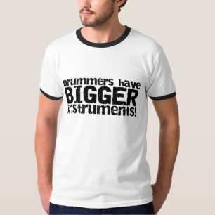 Drummers Have Bigger Instruments Ringer T-Shirt