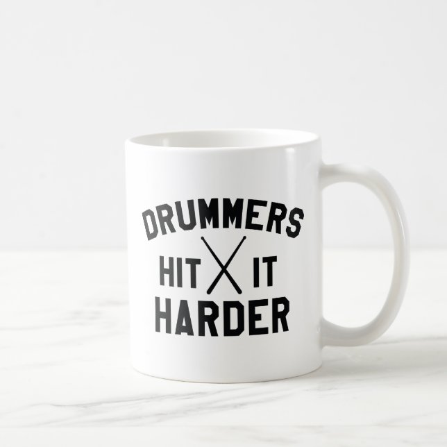 Drummers Hit It Harder Coffee Mug (Right)