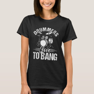 Drumming Drummers Love To Bang  Drummers Gif T-Shirt