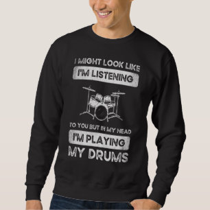 Drumming For Drum Player Percussion Sweatshirt