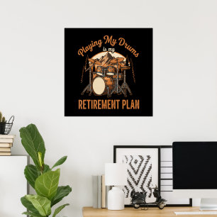 Drumming Is My Retiret Plan Drummer Music Poster
