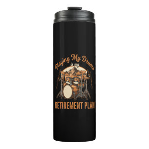 Drumming Is My Retiret Plan Drummer Music Thermal Tumbler