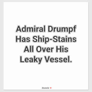 Drumpf Has Ship-Stains Hankamer Artjunkhaus Swabby