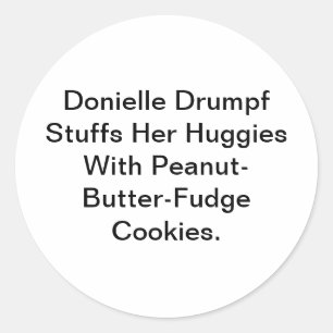 Drumpf Stuffs Her Huggies Hankamer Artjunkhaus Yum Classic Round Sticker