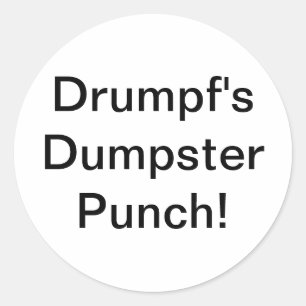Drumpf's Dumpster Punch  Hankamer Artjunkhaus Yum! Classic Round Sticker