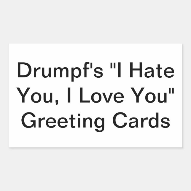Drumpf's Hate/Love Greeting Hankamer Artjunkhaus Rectangular Sticker (Front)