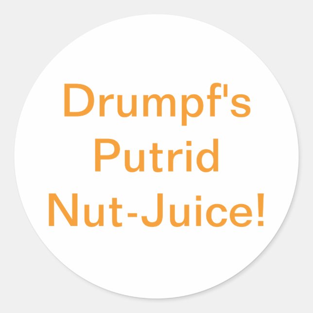 Drumpf's Putrid Nut-Juice Hankamer Artjunkhaus Yum Classic Round Sticker (Front)