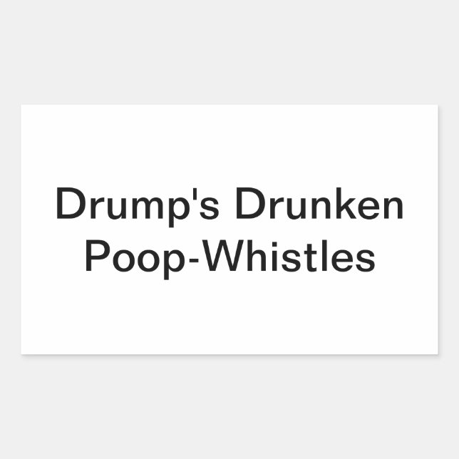 Drump's Drunken Poop-Whistles Hankamer Artjunkhaus Rectangular Sticker (Front)