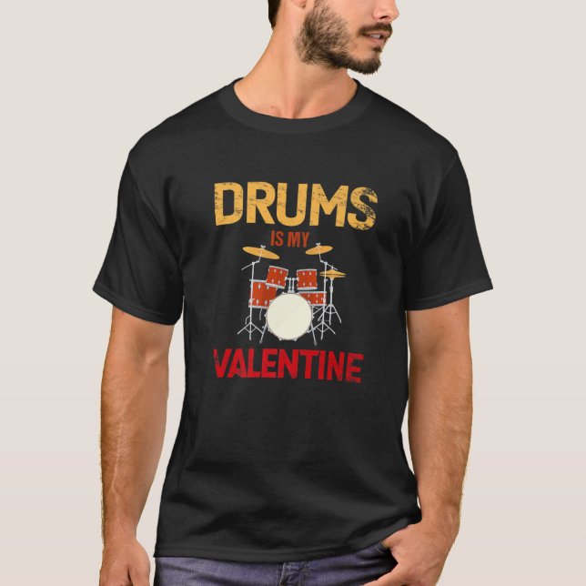 Drums Is My Valentine Funny Valentines Day Drum Lo T-Shirt (Front)