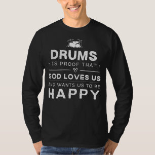 Drums Is Proof God Loves Us Funny Tee