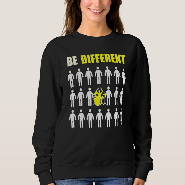 Drums Player Be Different Inspiration Sweatshirt (Front)