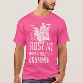Drums 	 Trust Me I'M The Drummer Gifts Drums Tee