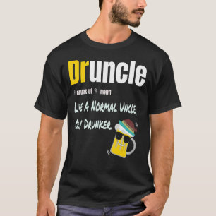 Druncle Like A Normal Uncle Only Drunker Funny Say T-Shirt