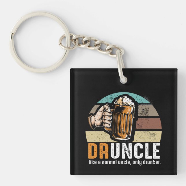 Druncle Like A Normal Uncle Only Drunker Key Ring (Front)