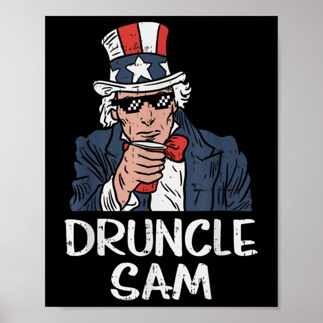 Druncle Sam Funny Uncle Sam Beer 4th Of July Party Poster (Front)