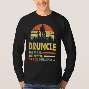 Druncle The Man The Myth The Bad Influence Fathers T-Shirt