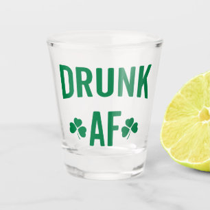 Drunk AF Funny St. Patrick's Day Quote Shot Glass
