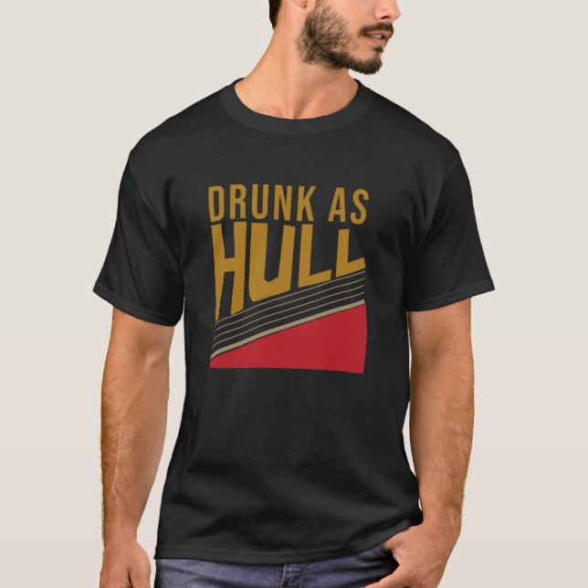 Drunk As Hull, christmas gifts T-Shirt (Front)