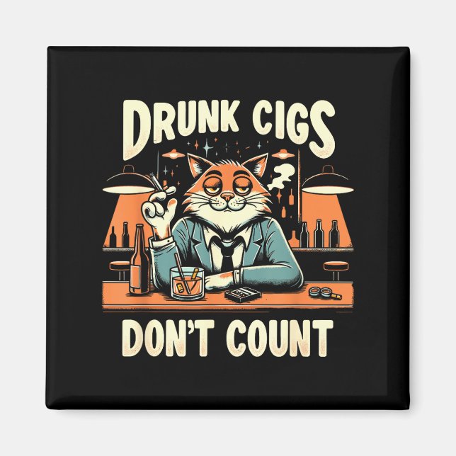 Drunk Cigs Don't Count Funny Cigarette Humor Smoki Magnet (Front)