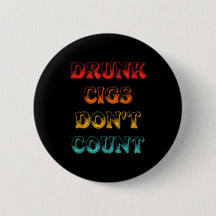 Drunk Cigs Don't Count Vintage Apparel  6 Cm Round Badge