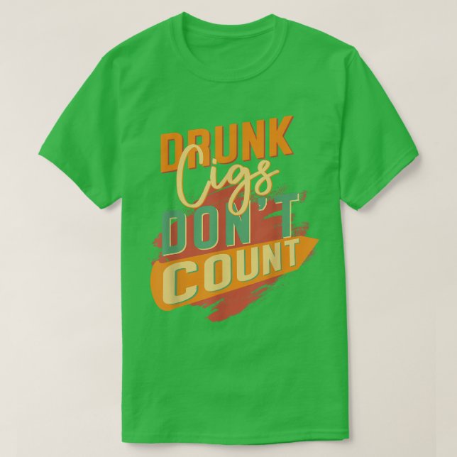 Drunk Cigs Dont Count Vintage Funny Tee  (Design Front)