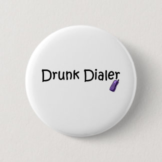 Drunk Dialler 6 Cm Round Badge